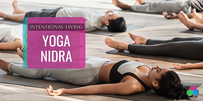 Awakening Intentional Living Through Yoga Nidra
