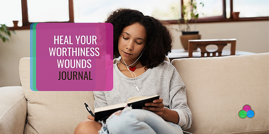 Heal Your Worthiness Wounds Journal
