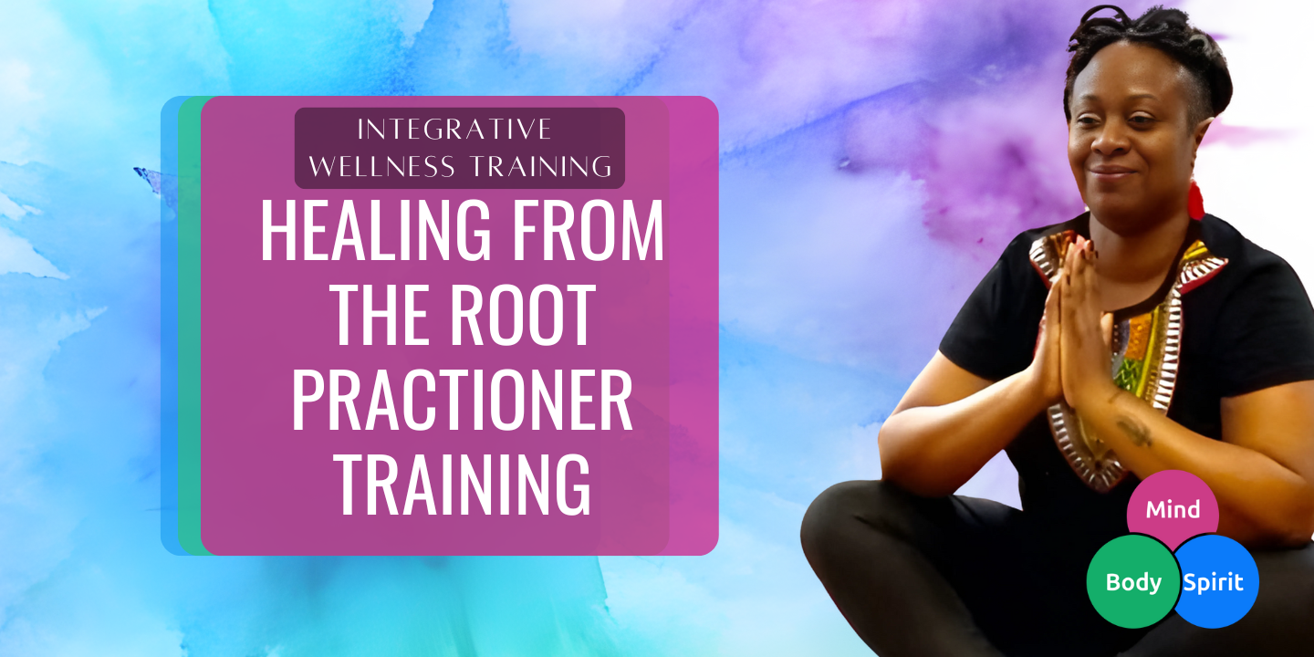 Healing From the Root Practitioner Training