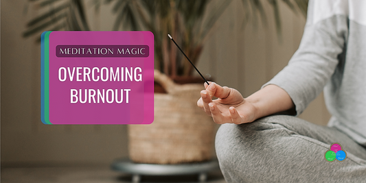 Meditation Magic: Overcoming Burnout