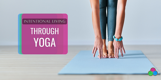 Intentional Living Through Yin Yoga